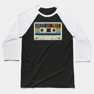 Best Of 1977 47th Birthday Gifts Cassette Tape Vintage Baseball T-Shirt